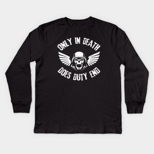 Only In Death Does Duty End Kids Long Sleeve T-Shirt